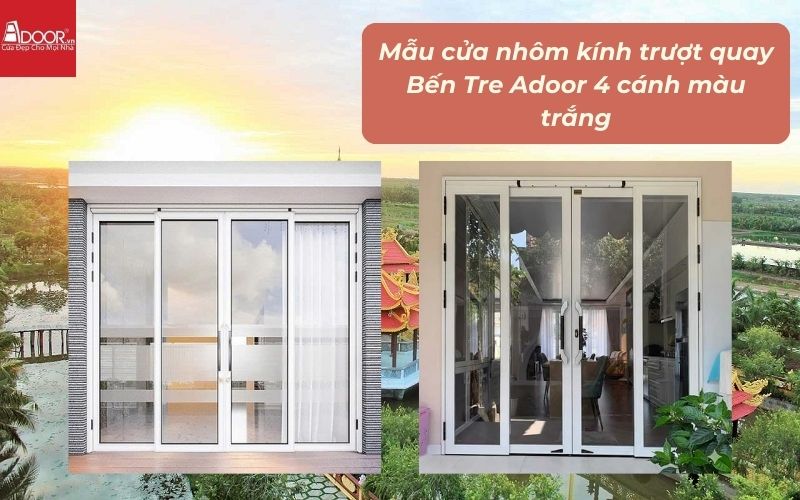 Mẫu cửa nhôm kính trượt quay Bến Tre Adoor 4 cánh màu trắng