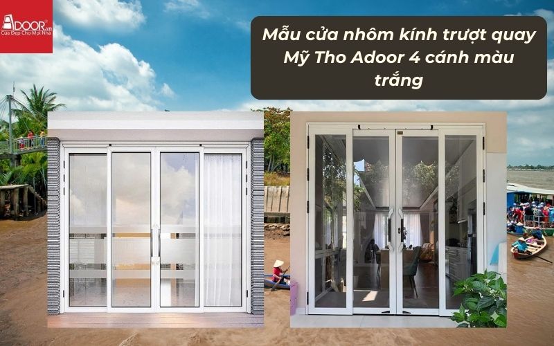 Mẫu cửa nhôm kính trượt quay Mỹ Tho Adoor 4 cánh màu trắng