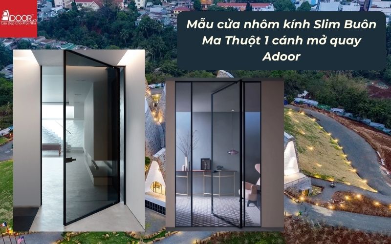 Mẫu cửa nhôm kính Slim Buôn Ma Thuột 1 cánh mở quay Adoor