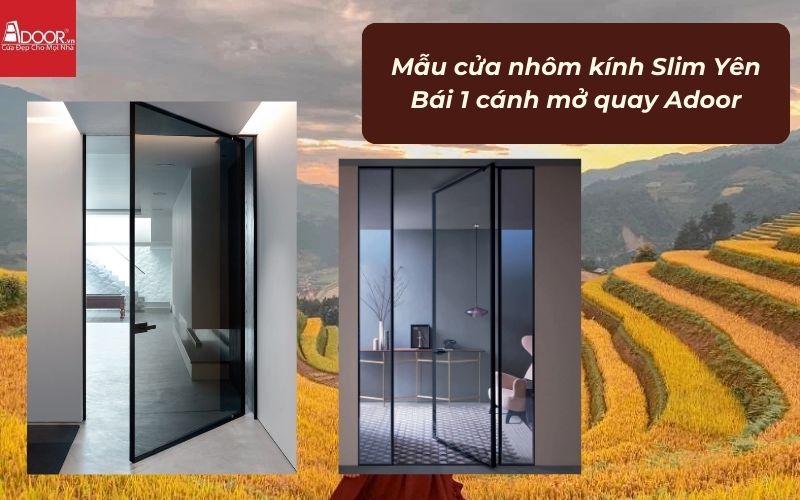Mẫu cửa nhôm kính Slim Yên Bái 1 cánh mở quay Adoor