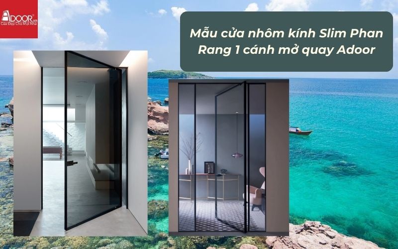 Mẫu cửa nhôm kính Slim Phan Rang 1 cánh mở quay Adoor