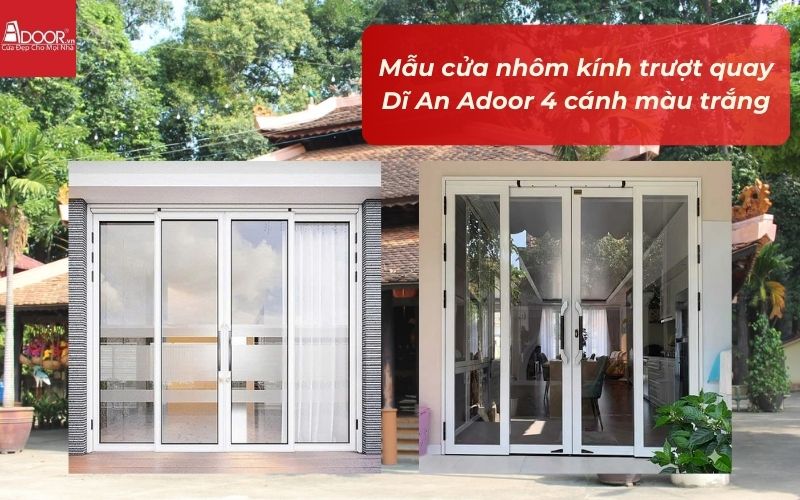 Mẫu cửa nhôm kính trượt quay Dĩ An Adoor 4 cánh màu trắng