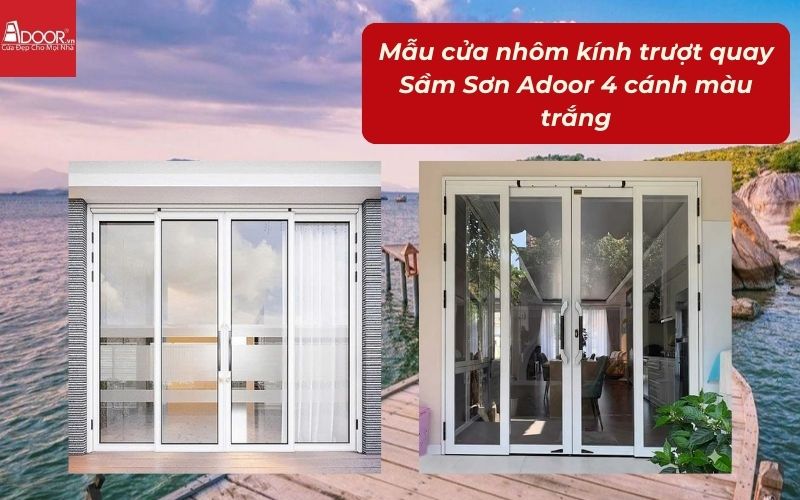 Mẫu cửa nhôm kính trượt quay Sầm Sơn Adoor 4 cánh màu trắng