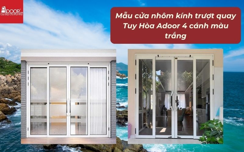 Mẫu cửa nhôm kính trượt quay Tuy Hòa Adoor 4 cánh màu trắng