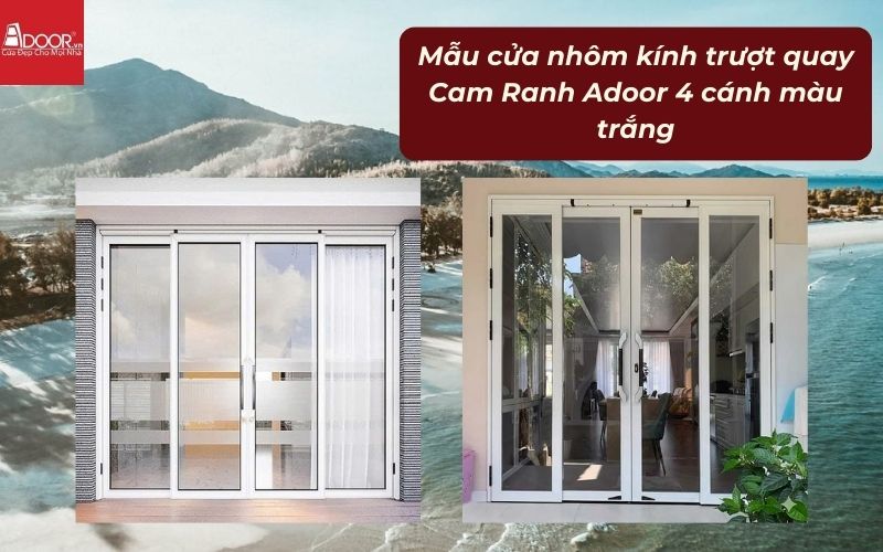 Mẫu cửa nhôm kính trượt quay Cam Ranh Adoor 4 cánh màu trắng