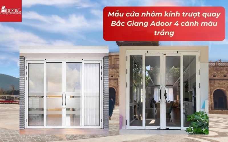 Mẫu cửa nhôm kính trượt quay Bắc Giang Adoor 4 cánh màu trắng Mẫu cửa nhôm kính trượt quay Bắc Giang Adoor 4 cánh màu trắng