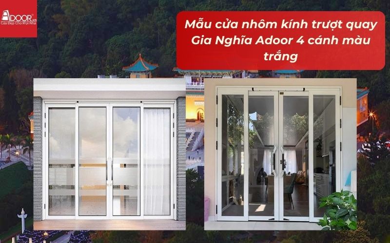 Mẫu cửa nhôm kính trượt quay Gia Nghĩa Adoor 4 cánh màu trắng