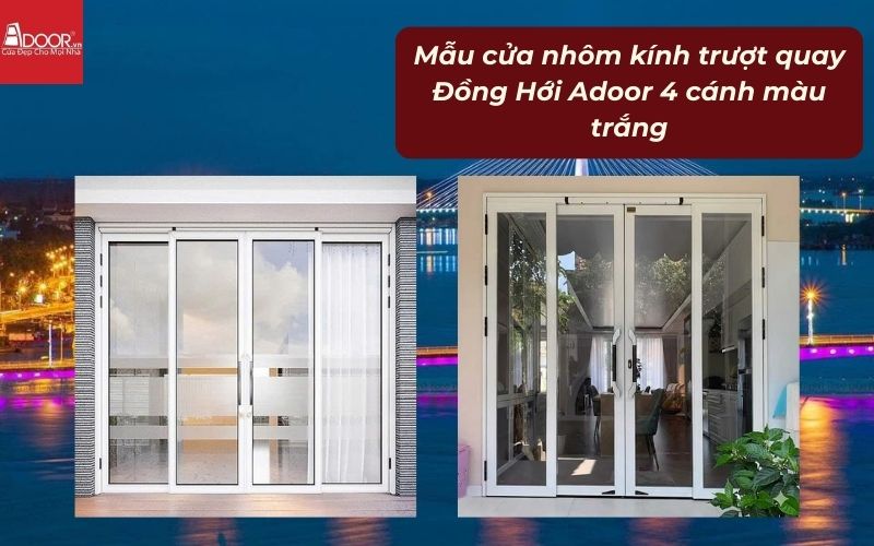 Mẫu cửa nhôm kính trượt quay Đồng Hới Adoor 4 cánh màu trắng