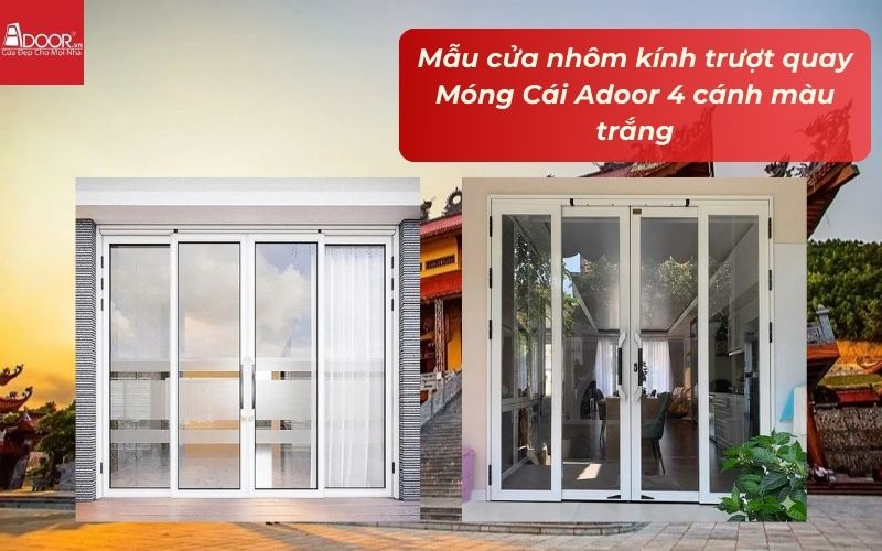 Mẫu cửa nhôm kính trượt quay Móng Cái Adoor 4 cánh màu trắng