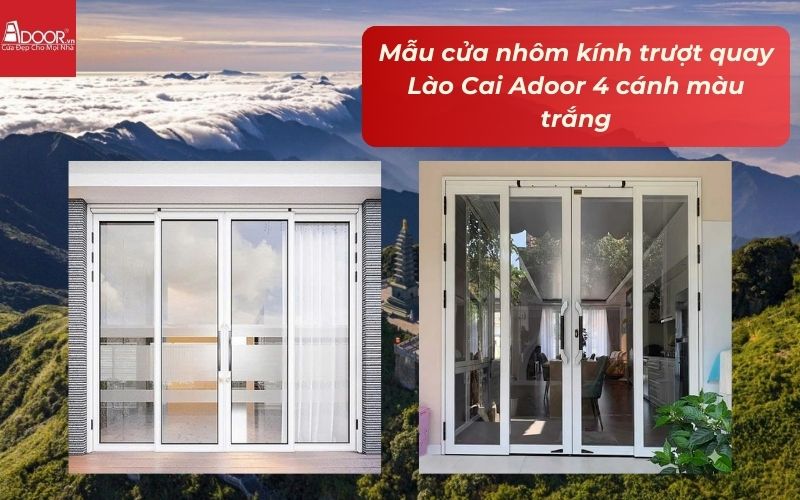 Mẫu cửa nhôm kính trượt quay Lào Cai Adoor 4 cánh màu trắng