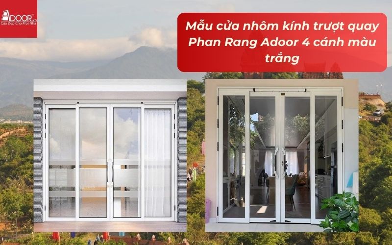 Mẫu cửa nhôm kính trượt quay Phan Rang Adoor 4 cánh màu trắng