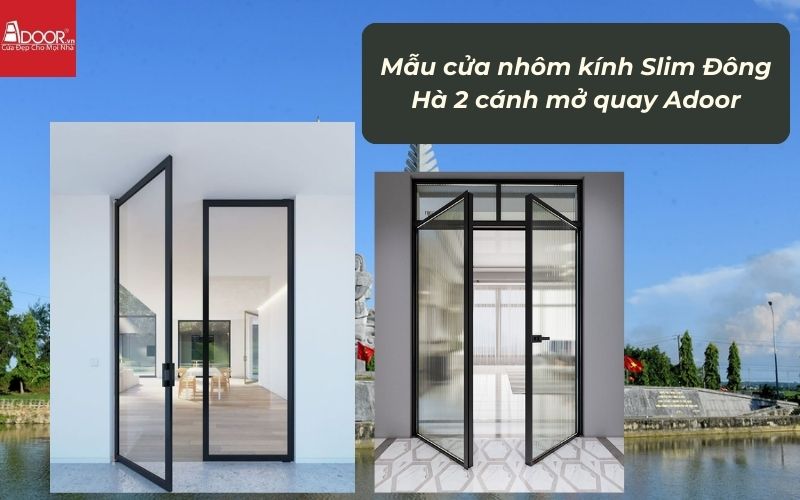Mẫu cửa nhôm kính Slim Đông Hà 2 cánh mở quay Adoor Mẫu cửa nhôm kính Slim Đông Hà 2 cánh mở quay Adoor