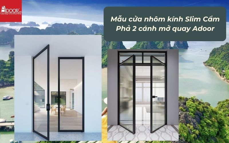 Mẫu cửa nhôm kính Slim Cẩm Phả 2 cánh mở quay Adoor Mẫu cửa nhôm kính Slim Cẩm Phả 2 cánh mở quay Adoor