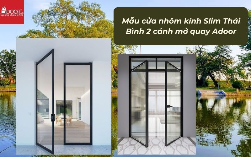 Mẫu cửa nhôm kính Slim Thái Bình 2 cánh mở quay Adoor Mẫu cửa nhôm kính Slim Thái Bình 2 cánh mở quay Adoor