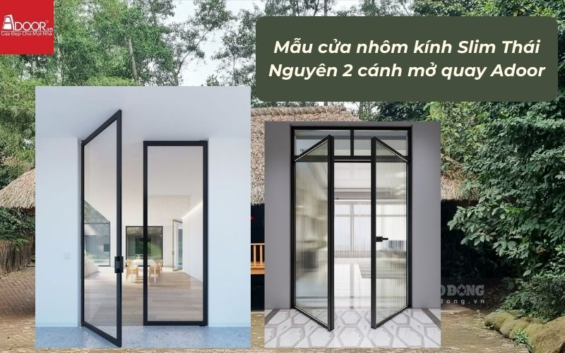 Mẫu cửa nhôm kính Slim Thái Nguyên 2 cánh mở quay Adoor