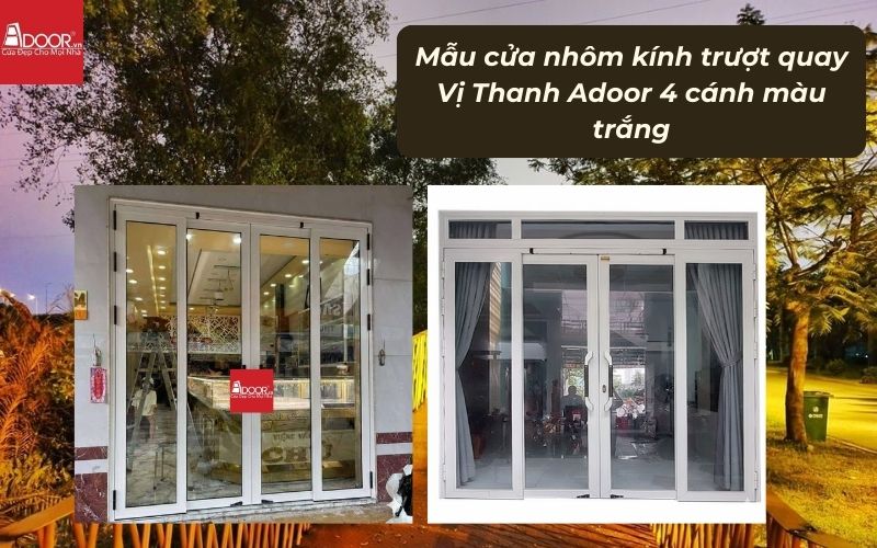 Mẫu cửa nhôm kính trượt quay Vị Thanh Adoor 4 cánh màu trắng
