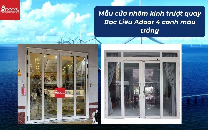 Mẫu cửa nhôm kính trượt quay Bạc Liêu Adoor 4 cánh màu trắng