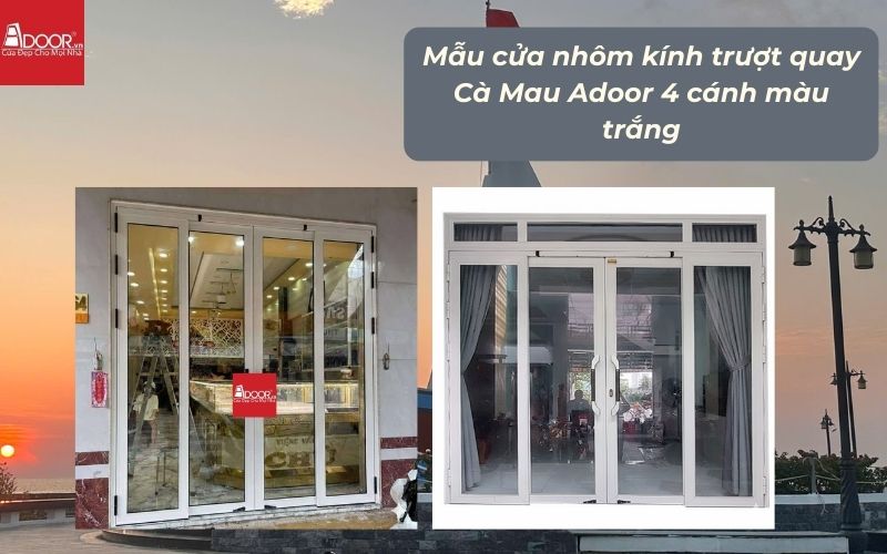 Mẫu cửa nhôm kính trượt quay Cà Mau Adoor 4 cánh màu trắng