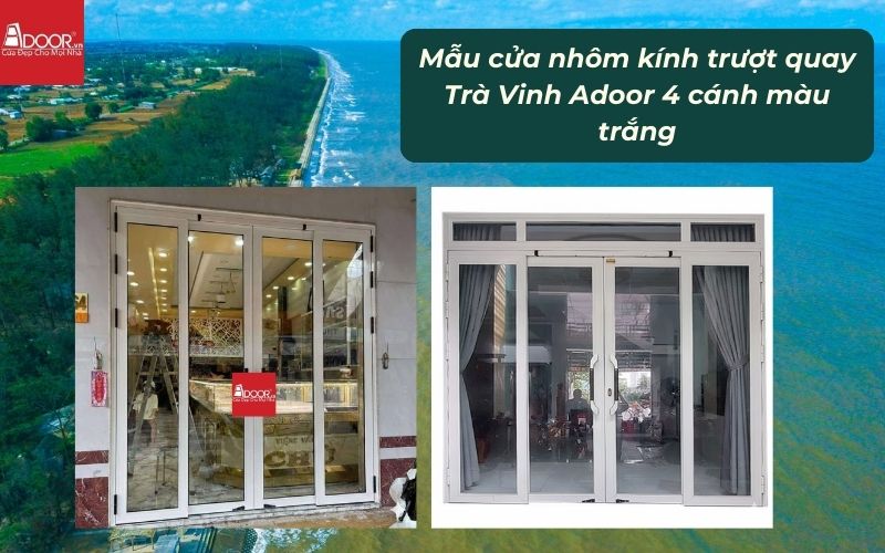 Mẫu cửa nhôm kính trượt quay Trà Vinh Adoor 4 cánh màu trắng Mẫu cửa nhôm kính trượt quay Trà Vinh Adoor 4 cánh màu trắng