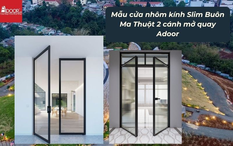 Mẫu cửa nhôm kính Slim Buôn Ma Thuột 2 cánh mở quay Adoor