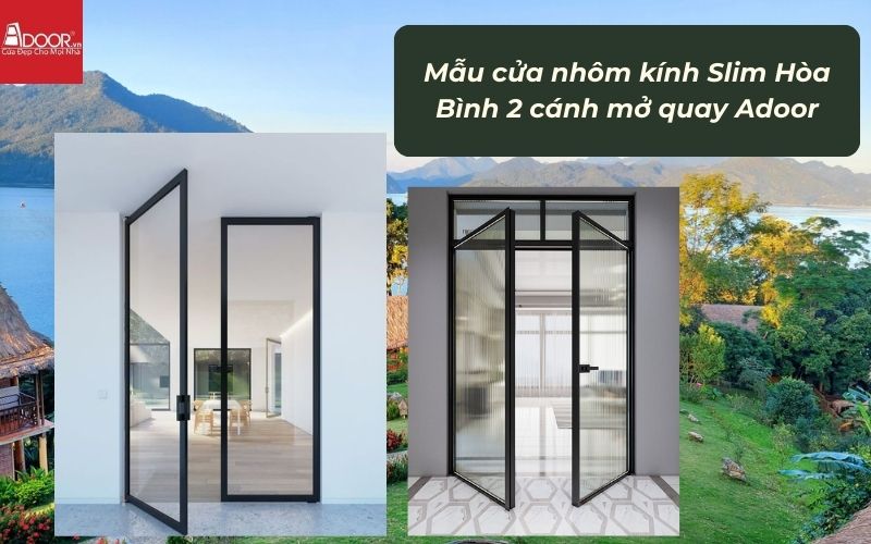 Mẫu cửa nhôm kính Slim Hòa Bình 2 cánh mở quay Adoor