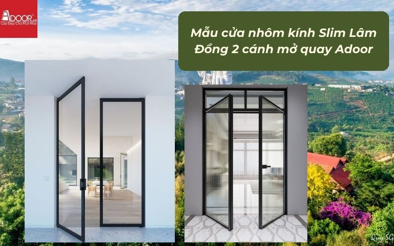 Mẫu cửa nhôm kính Slim Lâm Đồng 2 cánh mở quay Adoor