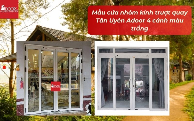 Mẫu cửa nhôm kính trượt quay Tân Uyên Adoor 4 cánh màu trắng Mẫu cửa nhôm kính trượt quay Tân Uyên Adoor 4 cánh màu trắng