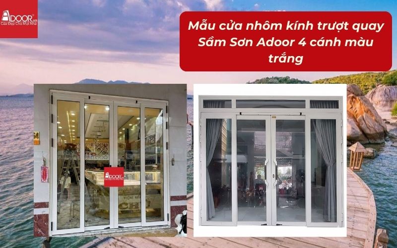 Mẫu cửa nhôm kính trượt quay Sầm Sơn Adoor 4 cánh màu trắng
