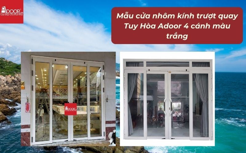 Mẫu cửa nhôm kính trượt quay Tuy Hòa Adoor 4 cánh màu trắng