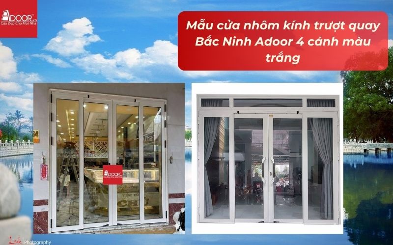 Mẫu cửa nhôm kính trượt quay Bắc Ninh Adoor 4 cánh màu trắng