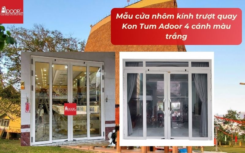 Mẫu cửa nhôm kính trượt quay Kon Tum Adoor 4 cánh màu trắng Mẫu cửa nhôm kính trượt quay Kon Tum Adoor 4 cánh màu trắng