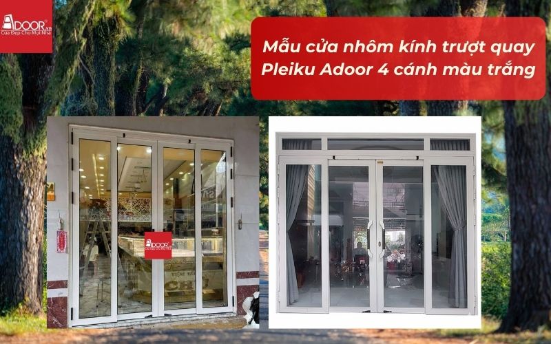 Mẫu cửa nhôm kính trượt quay Pleiku Adoor 4 cánh màu trắng