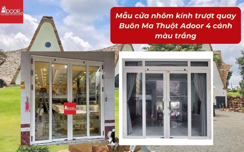 Mẫu cửa nhôm kính trượt quay Buôn Ma Thuột Adoor 4 cánh màu trắng