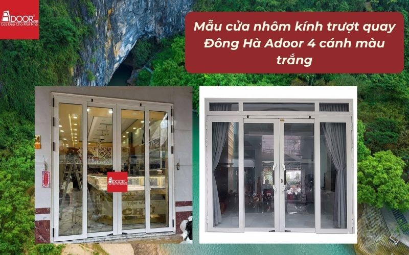Mẫu cửa nhôm kính trượt quay Đông Hà Adoor 4 cánh màu trắng Mẫu cửa nhôm kính trượt quay Đông Hà Adoor 4 cánh màu trắng