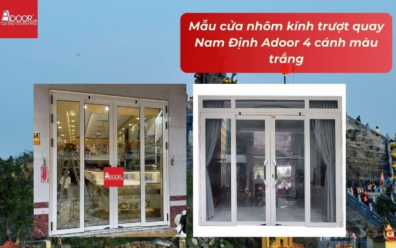 Mẫu cửa nhôm kính trượt quay Nam Định Adoor 4 cánh màu trắng Mẫu cửa nhôm kính trượt quay Nam Định Adoor 4 cánh màu trắng