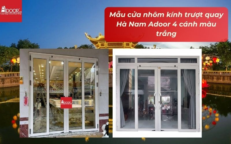 Mẫu cửa nhôm kính trượt quay Hà Nam Adoor 4 cánh màu trắng Mẫu cửa nhôm kính trượt quay Hà Nam Adoor 4 cánh màu trắng