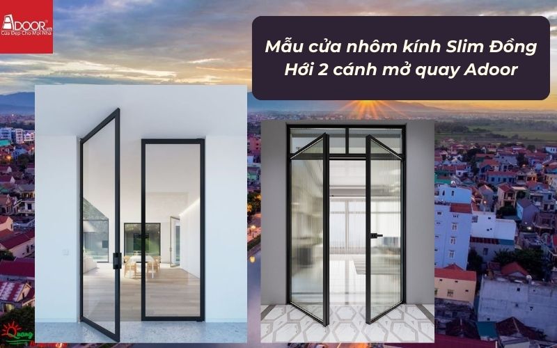 Mẫu cửa nhôm kính Slim Đồng Hới 2 cánh mở quay Adoor
