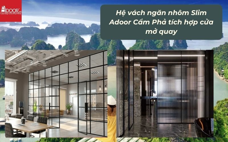 Hệ vách ngăn nhôm Slim Adoor Cẩm Phả tích hợp cửa mở quay Hệ vách ngăn nhôm Slim Adoor Cẩm Phả tích hợp cửa mở quay