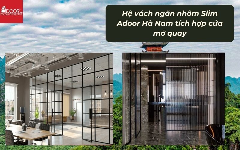 Hệ vách ngăn nhôm Slim Adoor Hà Nam tích hợp cửa mở quay