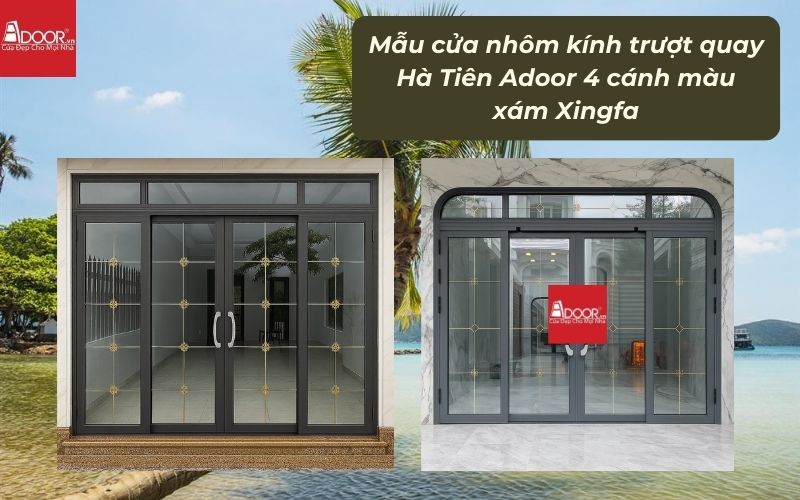 Mẫu cửa nhôm kính trượt quay Hà Tiên Adoor 4 cánh màu xám Xingfa