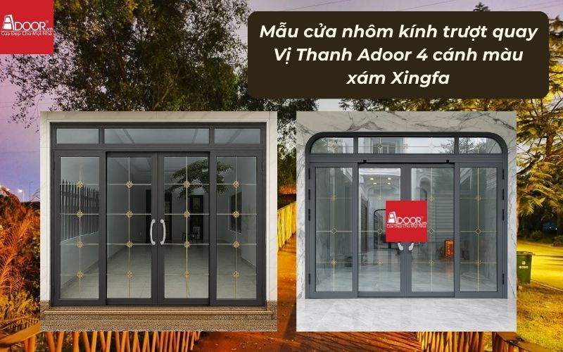 Mẫu cửa nhôm kính trượt quay Vị Thanh Adoor 4 cánh màu xám Xingfa