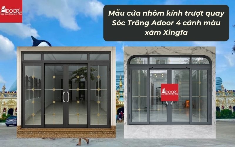 Mẫu cửa nhôm kính trượt quay Sóc Trăng Adoor 4 cánh màu xám Xingfa