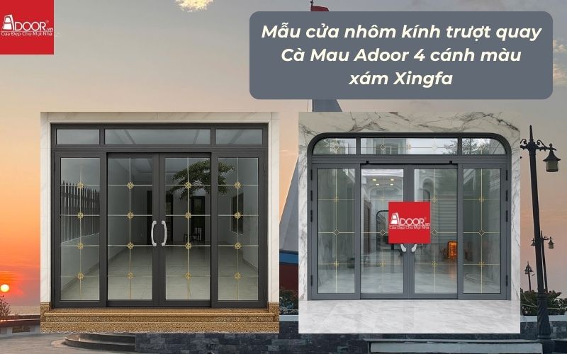Mẫu cửa nhôm kính trượt quay Cà Mau Adoor 4 cánh màu xám Xingfa