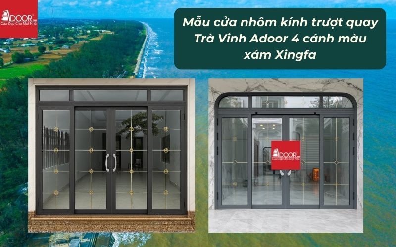 Mẫu cửa nhôm kính trượt quay Trà Vinh Adoor 4 cánh màu xám Xingfa Mẫu cửa nhôm kính trượt quay Trà Vinh Adoor 4 cánh màu xám Xingfa
