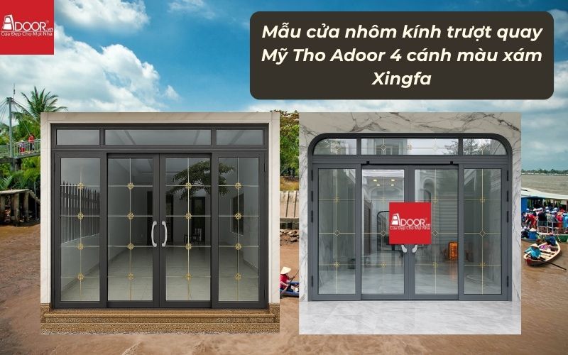 Mẫu cửa nhôm kính trượt quay Mỹ Tho Adoor 4 cánh màu xám Xingfa