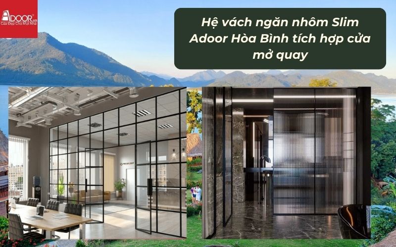 Hệ vách ngăn nhôm Slim Adoor Hòa Bình tích hợp cửa mở quay