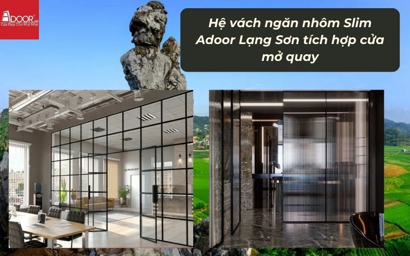 Hệ vách ngăn nhôm Slim Adoor Lạng Sơn tích hợp cửa mở quay