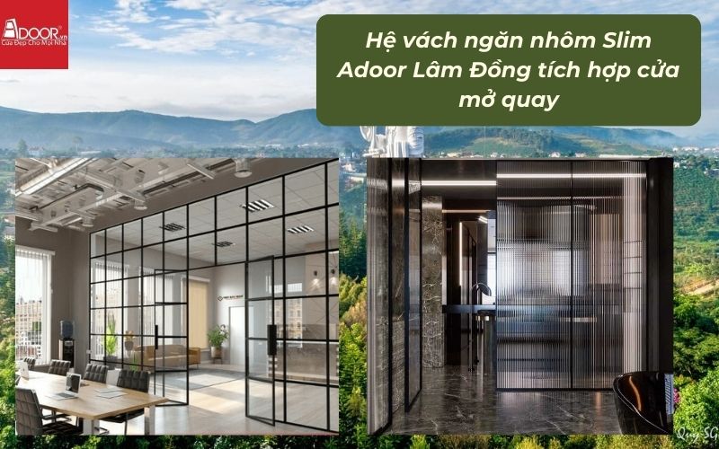 Hệ vách ngăn nhôm Slim Adoor Lâm Đồng tích hợp cửa mở quay