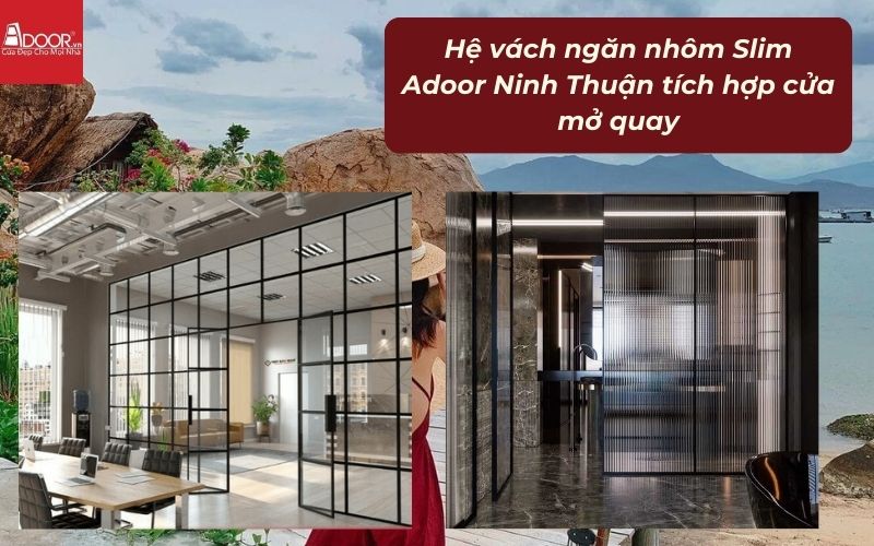 Hệ vách ngăn nhôm Slim Adoor Ninh Thuận tích hợp cửa mở quay