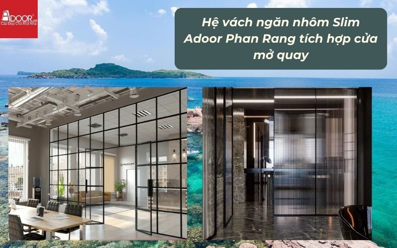 Hệ vách ngăn nhôm Slim Adoor Phan Rang tích hợp cửa mở quay